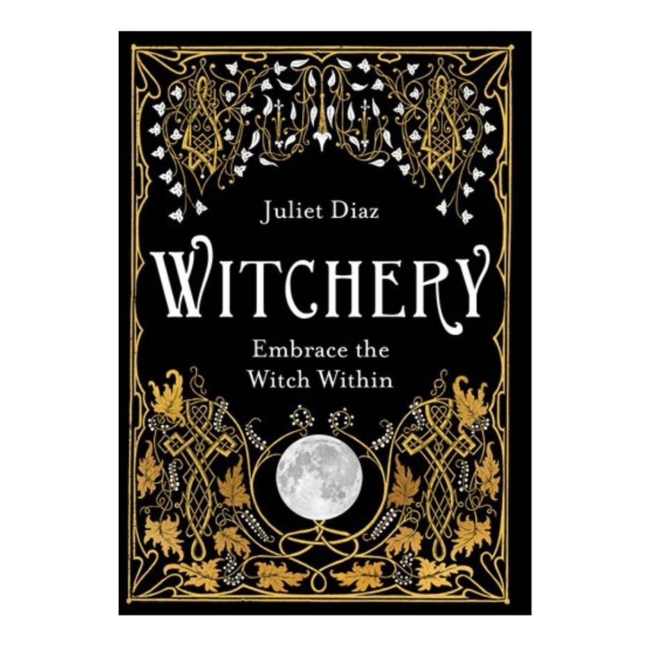 Witchery: Embrace the Witch Within by Juliet Diaz - Karma Living